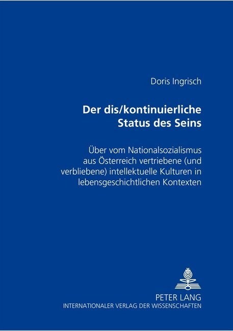 첗er Dis/Kontinuierliche Status Des Seins? Ueber Vom Nationalsozialismus Aus Oesterreich Vertriebene (Und Verbliebene) Intellektuelle Kulturen in Leb (Paperback)