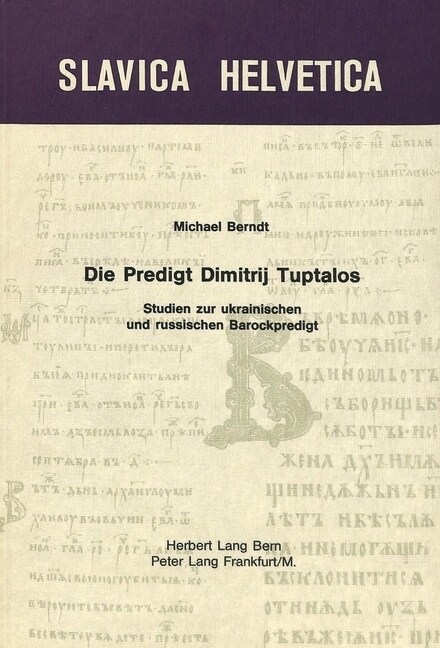 Die Predigt Dimitrij Tuptalos: Studien Zur Ukrainischen Und Russischen Barockpredigt (Paperback)