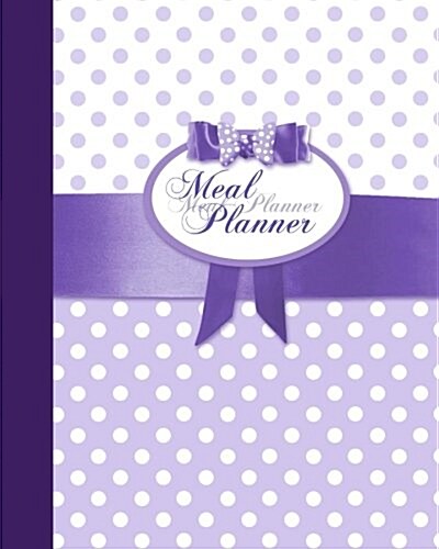 Meal Planner: Weekly Menu Planner with Grocery List [ Softback * Large (8 x 10) * 52 Spacious Records & more * Purple Polka Dots ] (Paperback)