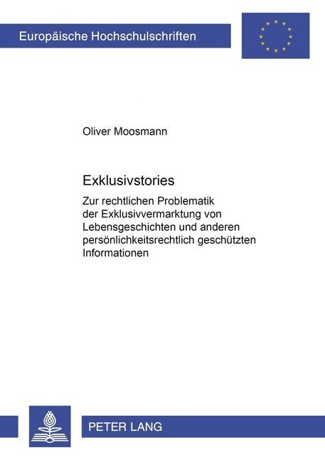 Exklusivstories: Zur Rechtlichen Problematik Der Exklusivvermarktung Von Lebensgeschichten Und Anderen Persoenlichkeitsrechtlich Geschu (Paperback)