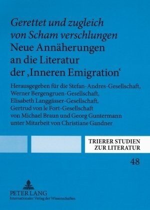 첝erettet Und Zugleich Von Scham Verschlungen? Neue Annaeherungen an Die Literatur Der 첟nneren Emigration? Herausgegeben Fuer Die Stefan-Andres-Ges (Paperback)