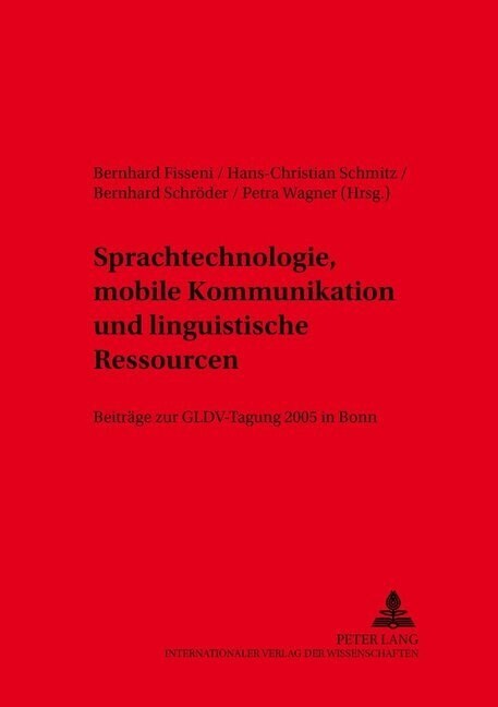Sprachtechnologie, Mobile Kommunikation Und Linguistische Ressourcen: Beitraege Zur Gldv-Tagung 2005 in Bonn (Paperback)
