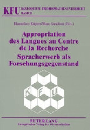 Appropriation Des Langues Au Centre de La Recherche- Spracherwerb ALS Forschungsgegenstand (Paperback)