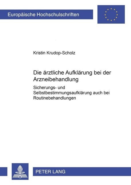 Die Aerztliche Aufklaerung Bei Der Arzneibehandlung: Sicherungs- Und Selbstbestimmungsaufklaerung Auch Bei Routinebehandlungen (Paperback)