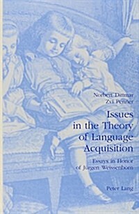 Issues in the Theory of Language Acquisition: Essays in Honor of Jurgen Weissenborn (Hardcover)