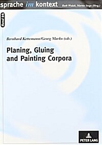 Planing, Gluing, and Painting Corpora: Inside the Applied Corpus Linguists Workshop (Paperback)