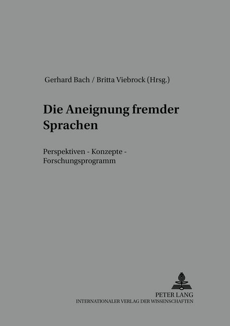 Die Aneignung Fremder Sprachen: Perspektiven - Konzepte - Forschungsprogramm (Paperback)