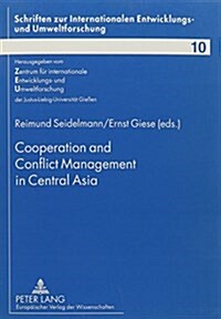 Cooperation and Conflict Management in Central Asia (Paperback)