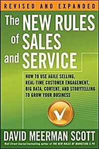 The New Rules of Sales and Service: How to Use Agile Selling, Real-Time Customer Engagement, Big Data, Content, and Storytelling to Grow Your Business (Paperback)