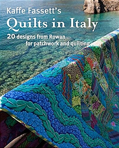 Kaffe Fassetts Quilts in Italy: 20 Designs from Rowan for Patchwork and Quilting (Paperback)