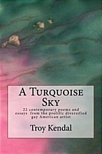 A Turquoise Sky: A Contemporary Poetry Collection (Paperback)