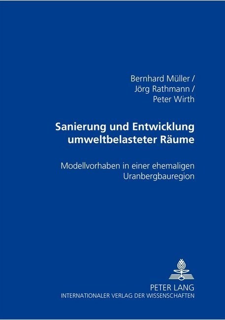 Sanierung Und Entwicklung Umweltbelasteter Raeume: Modellvorhaben in Einer Ehemaligen Uranbergbauregion (Paperback)