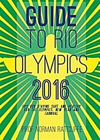 Guide to Arrive, Survive and Thrive in Rio de Janeiro (Paperback)