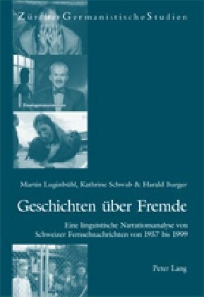 Geschichten Ueber Fremde: Eine Linguistische Narrationsanalyse Von Schweizer Fernsehnachrichten Von 1957 Bis 1999 (Paperback)