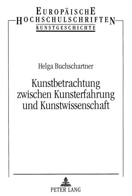 Kunstbetrachtung Zwischen Kunsterfahrung Und Kunstwissenschaft (Hardcover)