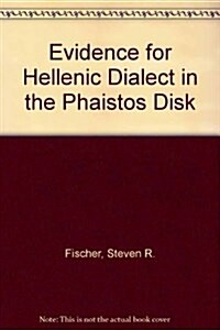 Evidence for Hellenic Dialect in the Phaistos Disk (Paperback)