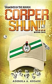 Diamond in the Rough: Corper Shun!!! (Paperback)