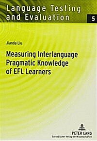 Measuring Interlanguage Pragmatic Knowledge of Efl Learners (Paperback)