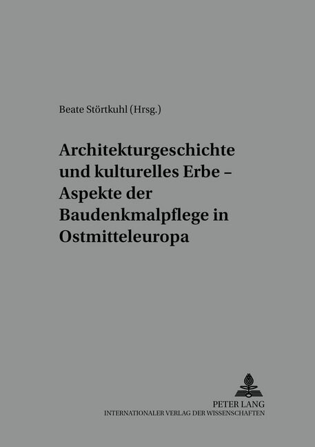 Architekturgeschichte Und Kulturelles Erbe - Aspekte Der Baudenkmalpflege in Ostmitteleuropa (Paperback)