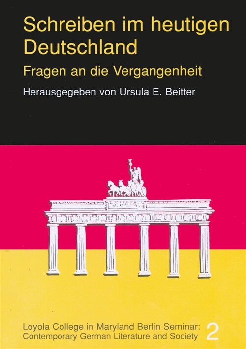 Schreiben Im Heutigen Deutschland: Fragen an Die Vergangenheit (Hardcover)