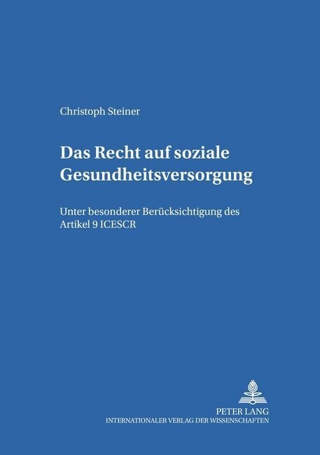 Das Recht Auf Soziale Gesundheitsversorgung: Unter Besonderer Beruecksichtigung Des Artikel 9 Icescr (Paperback)