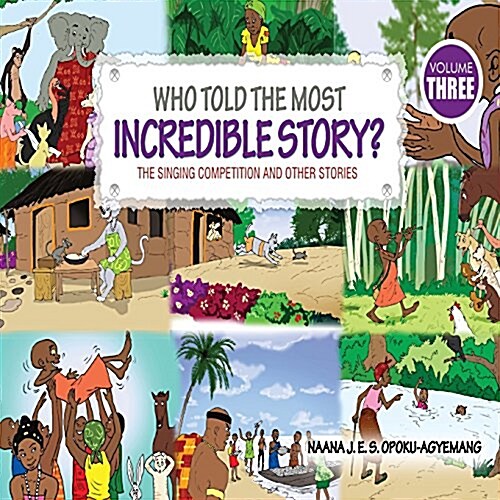 Who Told the Most Incredible Story: Vol 3. the Singing Competition and Other Stories (Paperback)