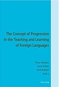 The Concept of Progression in the Teaching and Learning of Foreign Languages (Paperback)
