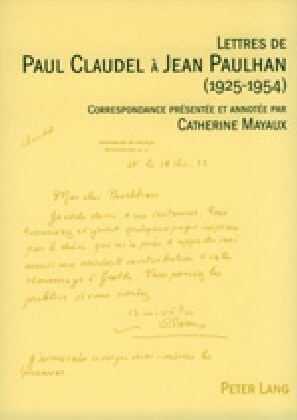 Lettres de Paul Claudel ?Jean Paulhan (1925-1954): Correspondance Pr?ent? Et Annot? Par Catherine Mayaux (Paperback)