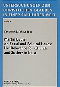 Martin Luther on Social and Political Issues: His Relevance for Church and Society in India (Paperback)