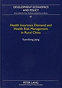 Health Insurance Demand and Health Risk Management in Rural China (Paperback)