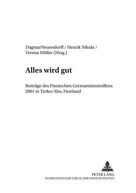 Alles Wird Gut: Beitraege Des Finnischen Germanistentreffens 2001 in Turku/휻o, Finnland (Paperback)