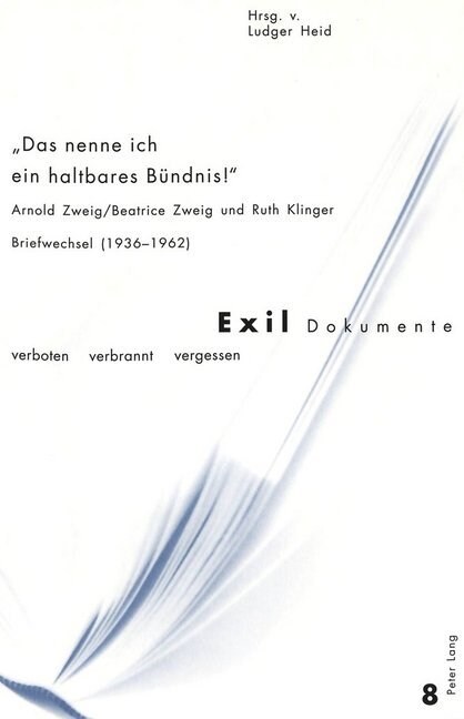 첗as Nenne Ich Ein Haltbares Buendnis!? Arnold Zweig/Beatrice Zweig Und Ruth Klinger- Briefwechsel (1936-1962) (Paperback)