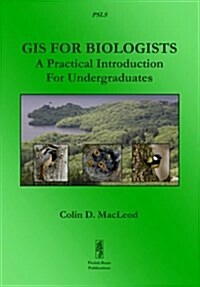 GIS for Biologists: A Practical Introduction for Undergraduates (Paperback)