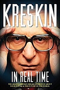 In Real Time: The Amazing Kreskin Breaks His Silence about Your Future and the Future of Our World. (Paperback)