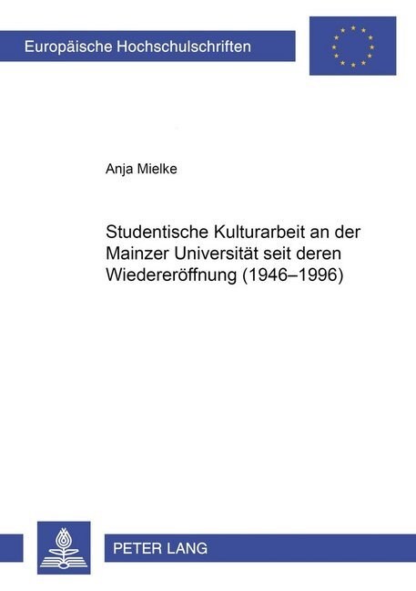 Studentische Kulturarbeit an Der Mainzer Universitaet Seit Deren Wiedereroeffnung (1946-1996) (Paperback)