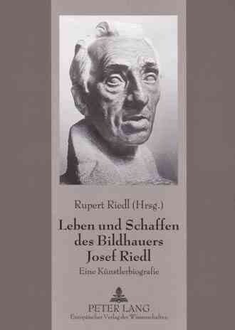 Leben Und Schaffen Des Bildhauers Josef Riedl: Eine Kuenstlerbiografie (Paperback)