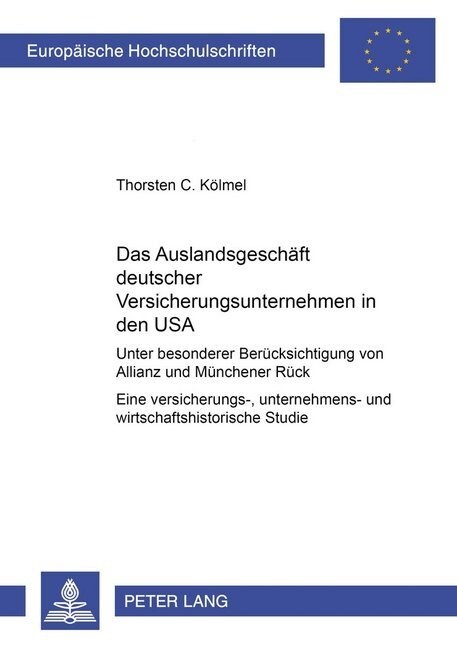 Das Auslandsgeschaeft Deutscher Versicherungsunternehmen in Den USA: Unter Besonderer Beruecksichtigung Von Allianz Und Muenchener Rueck- Eine Versich (Paperback)