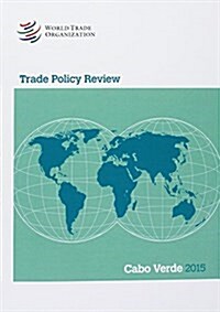 Trade Policy Review 2015: Cabo Verde: Cabo Verde (Paperback)