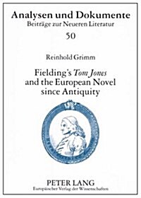 Fieldings Tom Jones and the European Novel Since Antiquity: Fieldings Tom Jones as a Final Joinder (Paperback)