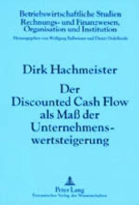 Der Discounted Cash Flow ALS Ma?Der Unternehmenswertsteigerung: 4., Durchgesehene Auflage (Paperback, 4, Revised)