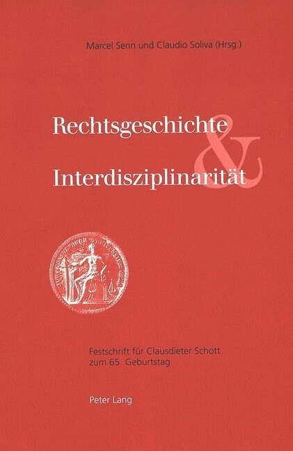 Rechtsgeschichte Und Interdisziplinaritaet: Festschrift Fuer Clausdieter Schott Zum 65. Geburtstag (Hardcover)