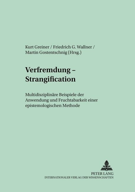 Verfremdung - Strangification: Multidisziplinaere Beispiele Der Anwendung Und Fruchtbarkeit Einer Epistemologischen Methode (Paperback)