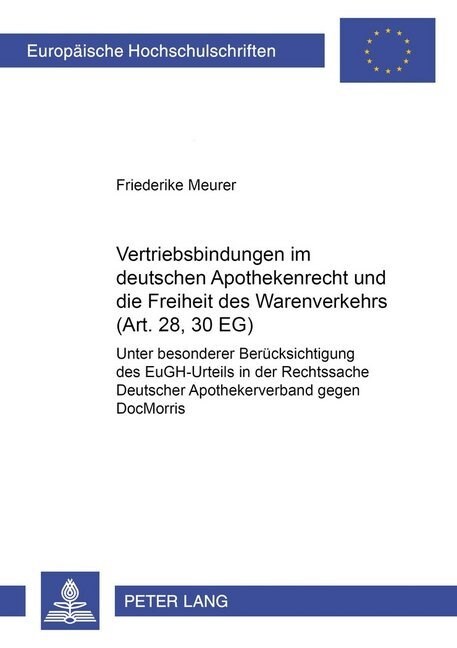 Vertriebsbindungen Im Deutschen Apothekenrecht Und Die Freiheit Des Warenverkehrs (Art. 28, 30 Eg): Unter Besonderer Beruecksichtigung Des Eugh-Urteil (Paperback)