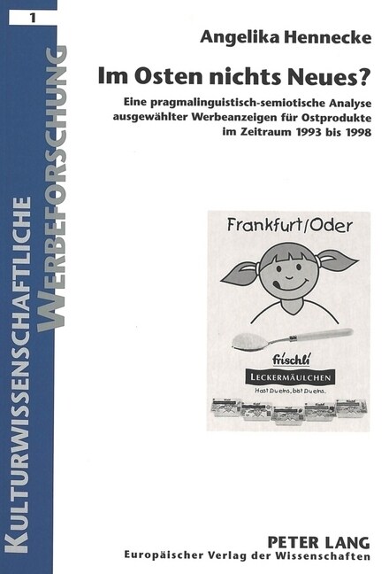 Im Osten Nichts Neues?: Eine Pragmalinguistisch-Semiotische Analyse Ausgewaehlter Werbeanzeigen Fuer Ostprodukte Im Zeitraum 1993 Bis 1998 (Paperback)