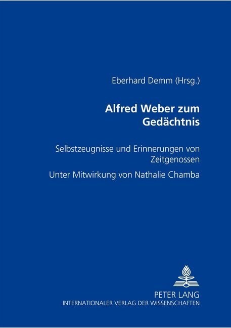 Alfred Weber Zum Gedaechtnis: Selbstzeugnisse Und Erinnerungen Von Zeitgenossen (Hardcover)