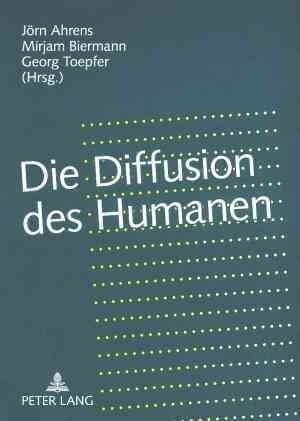 Die Diffusion Des Humanen: Grenzregime Zwischen Leben Und Kulturen (Paperback)