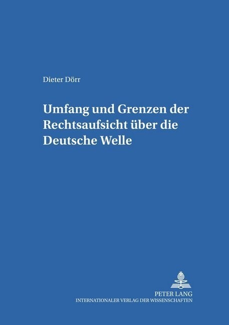 Umfang Und Grenzen Der Rechtsaufsicht Ueber Die Deutsche Welle (Paperback)