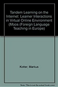 Tandem Learning on the Internet: Learner Interactions in Virtual Online Environments (Moos) (Paperback)