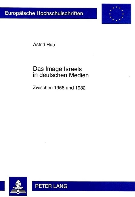 Das Image Israels in Deutschen Medien: Zwischen 1956 Und 1982 (Paperback)