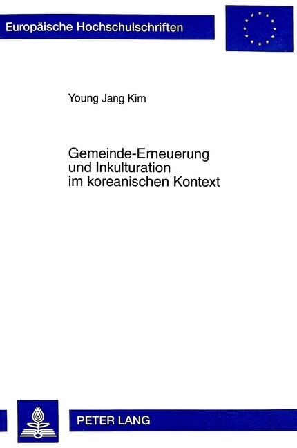 Gemeinde-Erneuerung Und Inkulturation Im Koreanischen Kontext: Untersuchung Zur Rolle Der Laien Und Der Kirchlichen Ban-Gemeinde in Der Katholischen K (Paperback)